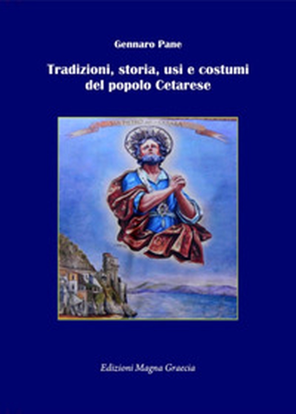 Tradizioni, storia, usi e costumi del popolo Cetarese - Librerie.coop Tradizioni, storia, usi e costumi del popolo Cetarese - Librerie.coop