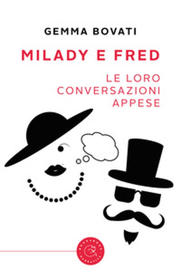 Milady e Fred. Le loro conversazioni appese - Librerie.coop Milady e Fred. Le loro conversazioni appese - Librerie.coop