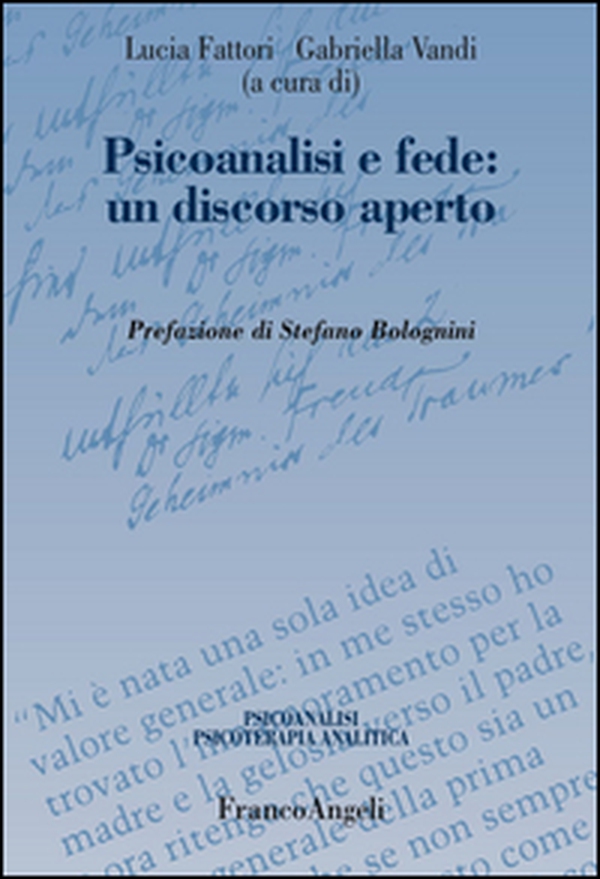 Psicoanalisi e fede: un discorso aperto - Librerie.coop Psicoanalisi e fede: un discorso aperto - Librerie.coop
