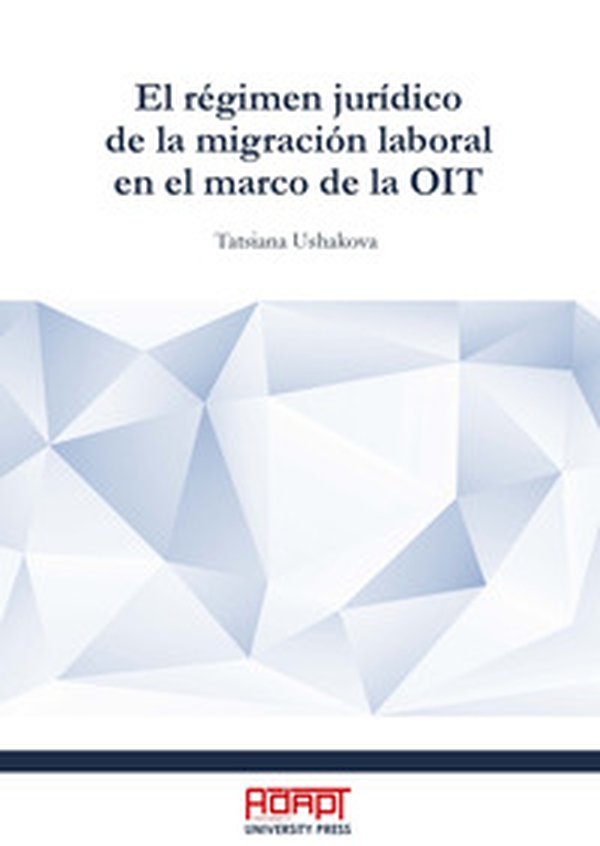 El régimen jurídico de la migración laboral en el marco de la OIT - Librerie.coop El régimen jurídico de la migración laboral en el marco de la OIT - Librerie.coop