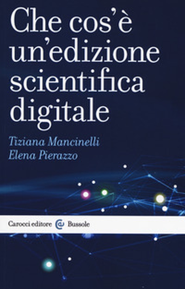 Che cos'è un'edizione scientifica digitale - Librerie.coop Che cos'è un'edizione scientifica digitale - Librerie.coop