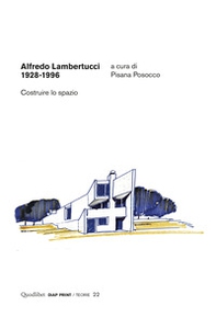 Alfredo Lambertucci 1928-1996. Costruire lo spazio - Librerie.coop