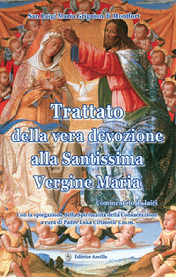 Trattato della vera devozione alla santissima Vergine Maria. Commentato da laici - Librerie.coop Trattato della vera devozione alla santissima Vergine Maria. Commentato da laici - Librerie.coop