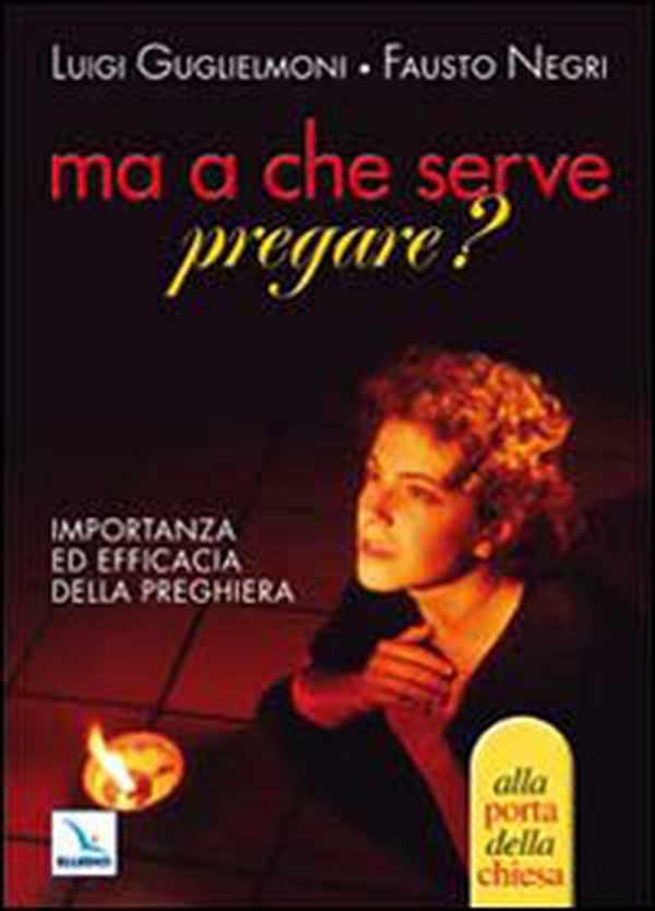 Ma a che serve pregare? Importanza ed efficacia della preghiera - Librerie.coop Ma a che serve pregare? Importanza ed efficacia della preghiera - Librerie.coop