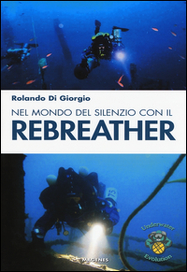Nel mondo del silenzio con il rebreather - Librerie.coop Nel mondo del silenzio con il rebreather - Librerie.coop