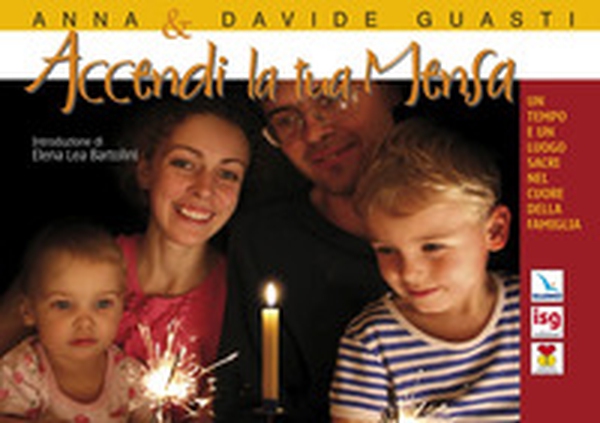 Accendi la tua mensa. Un tempo e un luogo sacri nel cuore della famiglia - Librerie.coop Accendi la tua mensa. Un tempo e un luogo sacri nel cuore della famiglia - Librerie.coop