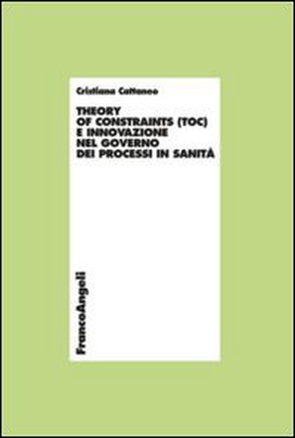 Theory of constraints (TOC) e innovazione nel governo dei processi in sanità - Librerie.coop Theory of constraints (TOC) e innovazione nel governo dei processi in sanità - Librerie.coop