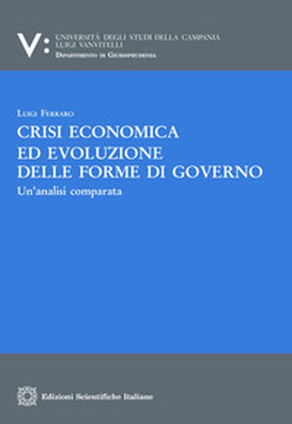 Crisi economica ed evoluzione delle forme di governo. Un'analisi comparata - Librerie.coop Crisi economica ed evoluzione delle forme di governo. Un'analisi comparata - Librerie.coop