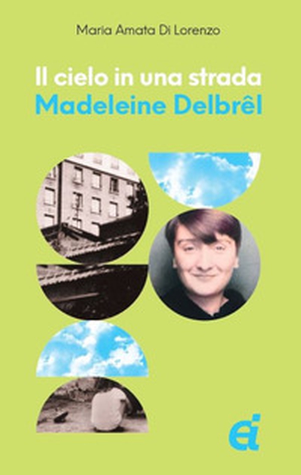 Il cielo in una strada. Madeleine Delbrel - Librerie.coop Il cielo in una strada. Madeleine Delbrel - Librerie.coop