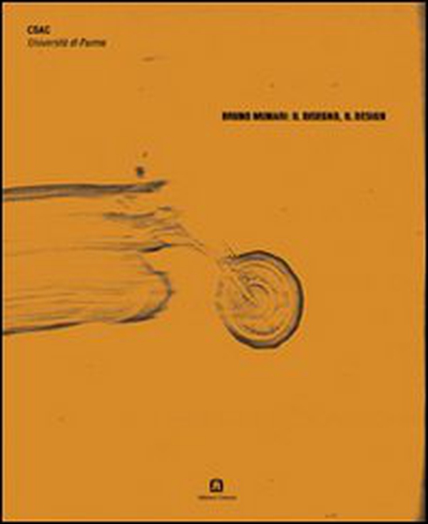 Bruno Munari: il disegno, il design. Il Fondo Bruno Munari nell'archivio dello CSAC di Parma. Ediz. italiana e inglese - Librerie.coop Bruno Munari: il disegno, il design. Il Fondo Bruno Munari nell'archivio dello CSAC di Parma. Ediz. italiana e inglese - Librerie.coop