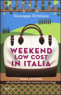 Weekend low cost in Italia. Guida anticrisi alle più belle mete da vacanza mordi e fuggi - Librerie.coop