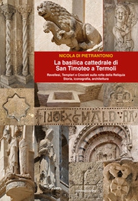 La basilica cattedrale di San Timoteo a TermolI. Storia, iconografia, architettura - Librerie.coop