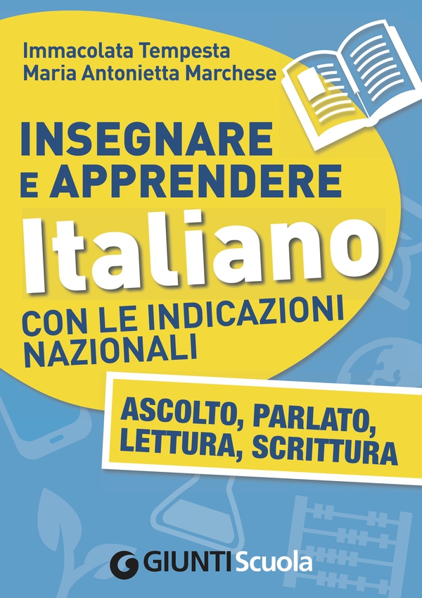Insegnare e Apprendere Italiano con le Indicazioni Nazionali. Ascolto, Parlato, Lettura, Scrittura - Librerie.coop Insegnare e Apprendere Italiano con le Indicazioni Nazionali. Ascolto, Parlato, Lettura, Scrittura - Librerie.coop