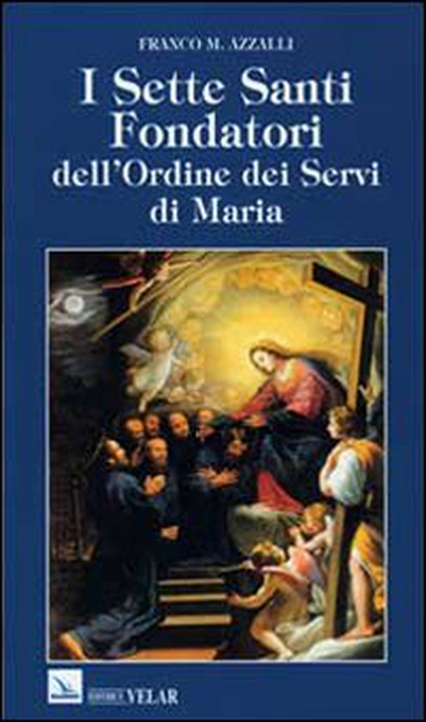I sette santi fondatori dell'Ordine dei Servi di Maria - Librerie.coop I sette santi fondatori dell'Ordine dei Servi di Maria - Librerie.coop
