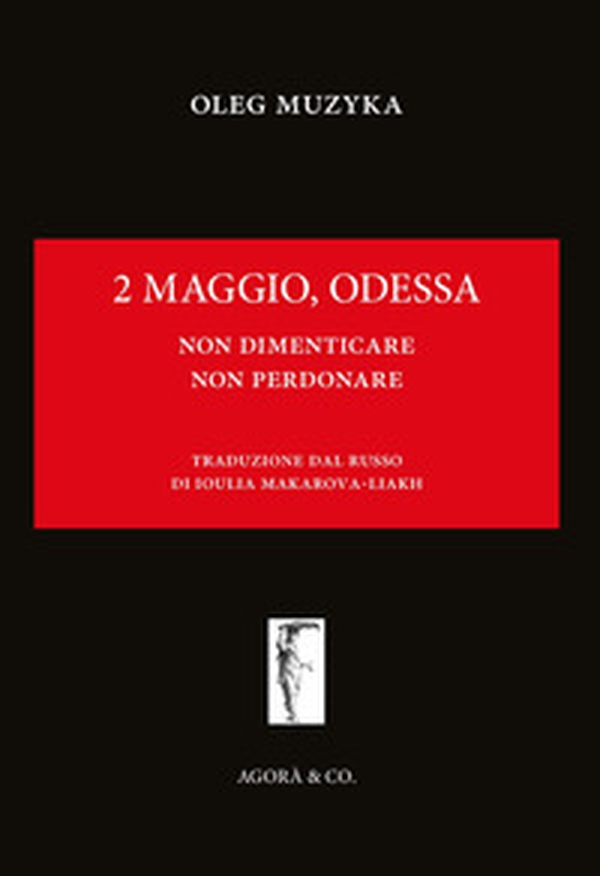 2 maggio, Odessa. Non dimenticare, non perdonare - Librerie.coop 2 maggio, Odessa. Non dimenticare, non perdonare - Librerie.coop