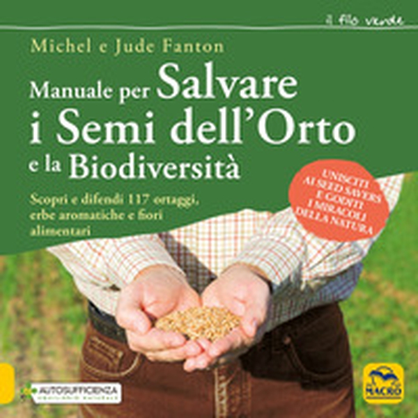 Manuale per salvare i semi dell'orto e la biodiversità. Scopri e difendi 117 ortaggi, erbe aromatiche e fiori alimentari - Librerie.coop Manuale per salvare i semi dell'orto e la biodiversità. Scopri e difendi 117 ortaggi, erbe aromatiche e fiori alimentari - Librerie.coop