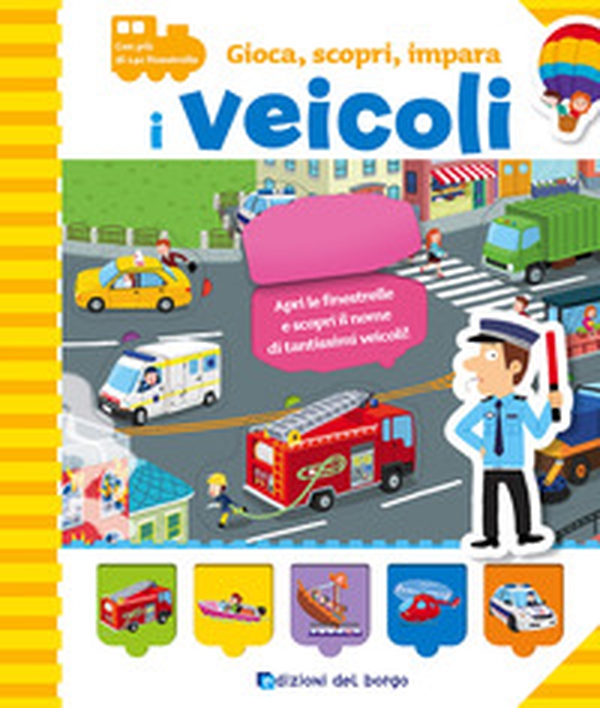 I veicoli. Gioca, scopri, impara - Librerie.coop I veicoli. Gioca, scopri, impara - Librerie.coop