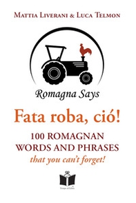 Fata roba, ciò! 100 romagnan words and phrases that you can't forget - Librerie.coop