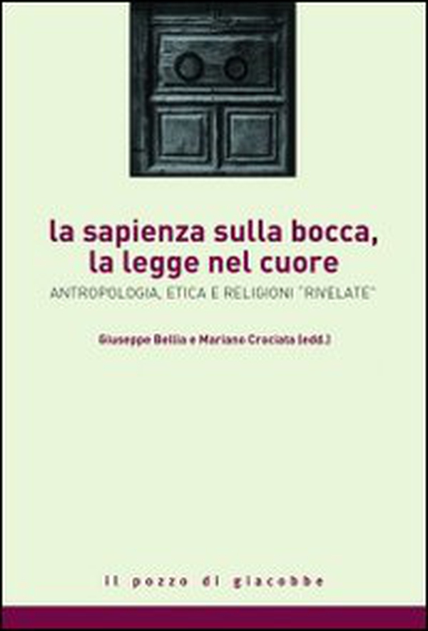 La sapienza sulla bocca, la legge nel cuore. Antropologia, etica e religioni rivelate - Librerie.coop La sapienza sulla bocca, la legge nel cuore. Antropologia, etica e religioni rivelate - Librerie.coop