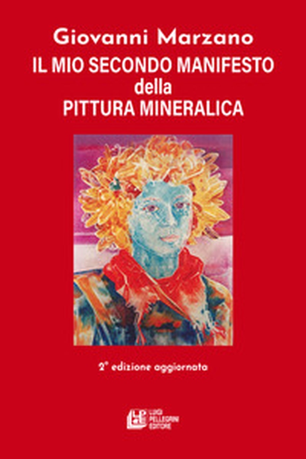 Il mio secondo manifesto della pittura mineralica - Librerie.coop Il mio secondo manifesto della pittura mineralica - Librerie.coop
