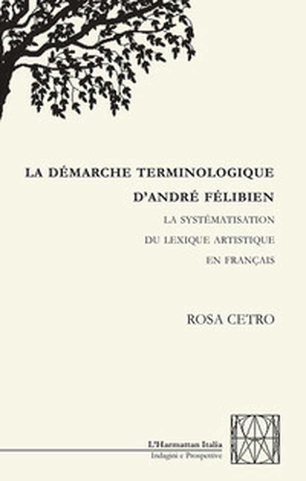 La démarche terminologique d'andré félibien. La systématisation du lexique artistique en français - Librerie.coop La démarche terminologique d'andré félibien. La systématisation du lexique artistique en français - Librerie.coop