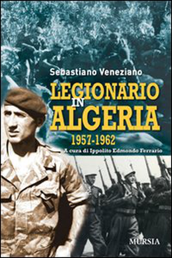 Legionario in Algeria 1957-1962 - Librerie.coop Legionario in Algeria 1957-1962 - Librerie.coop
