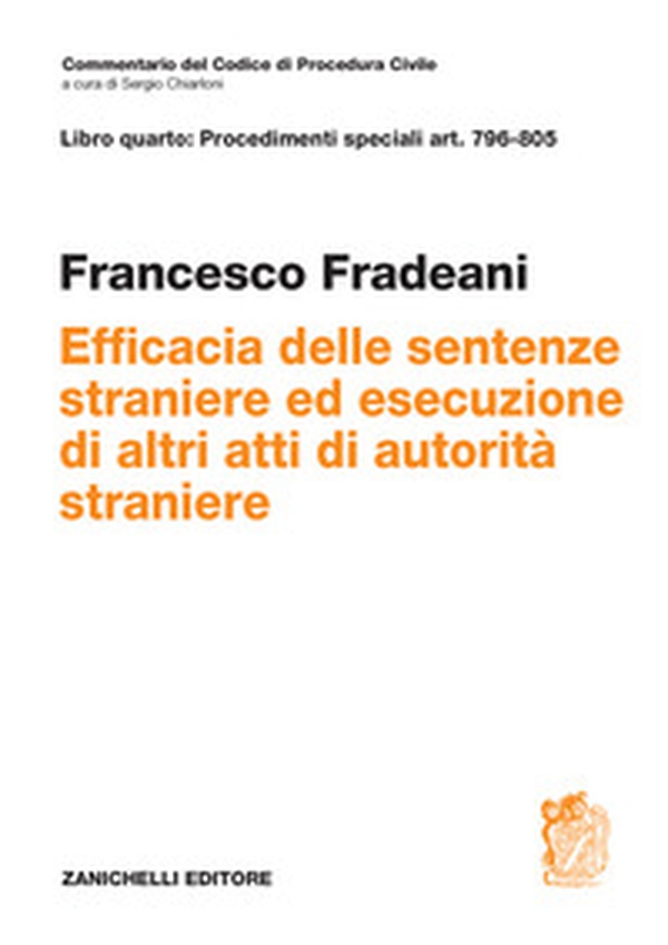 Art. 796-805. Efficacia delle sentenze straniere ed esecuzione di altri atti di autorità straniere (l.31 maggio 1995 n.218) - Librerie.coop Art. 796-805. Efficacia delle sentenze straniere ed esecuzione di altri atti di autorità straniere (l.31 maggio 1995 n.218) - Librerie.coop