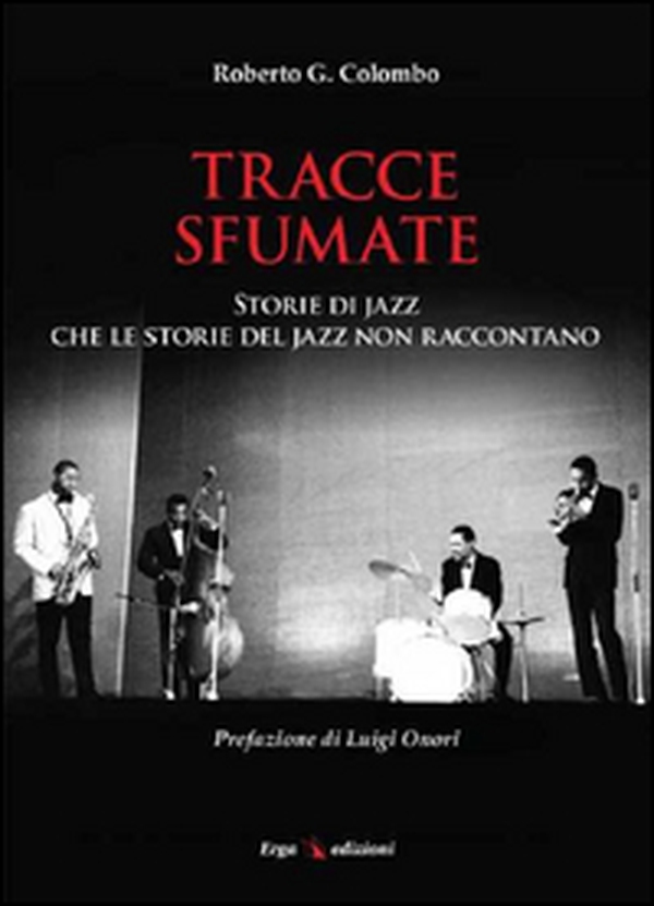 Tracce sfumate. Storie di jazz che le storie del jazz non raccontano - Librerie.coop Tracce sfumate. Storie di jazz che le storie del jazz non raccontano - Librerie.coop