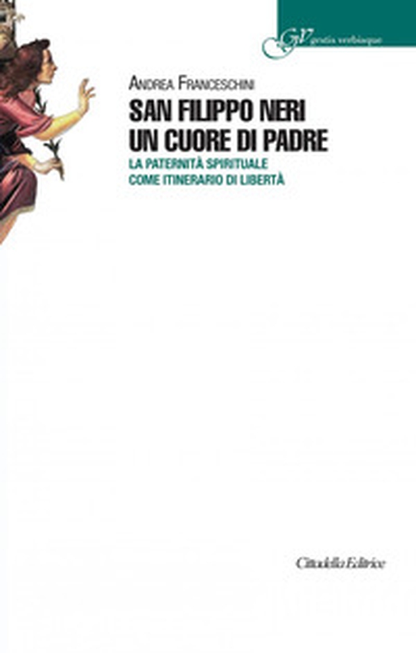 San Filippo Neri un cuore di padre. La paternità spirituale come itinerario di libertà - Librerie.coop San Filippo Neri un cuore di padre. La paternità spirituale come itinerario di libertà - Librerie.coop