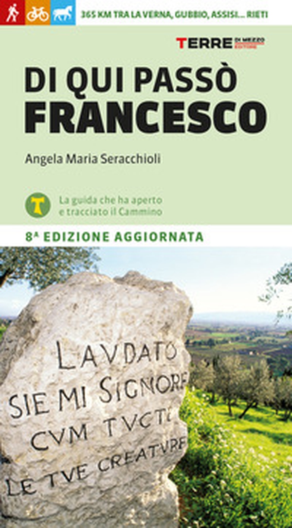 Di qui passò Francesco. 365 chilometri tra La Verna, Gubbio, Assisi... Rieti - Librerie.coop Di qui passò Francesco. 365 chilometri tra La Verna, Gubbio, Assisi... Rieti - Librerie.coop