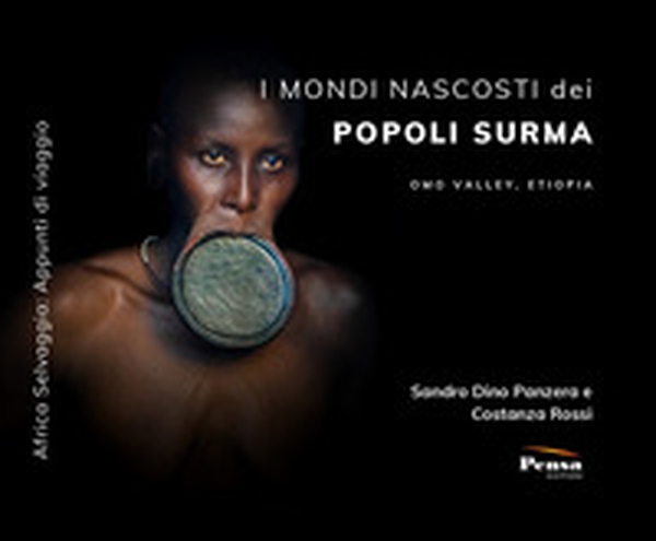 I mondi nascosti dei popoli Surma. Omo Valley, Etiopia - Librerie.coop I mondi nascosti dei popoli Surma. Omo Valley, Etiopia - Librerie.coop