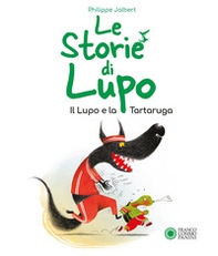 Le storie di Lupo. Il lupo e la tartaruga - Librerie.coop