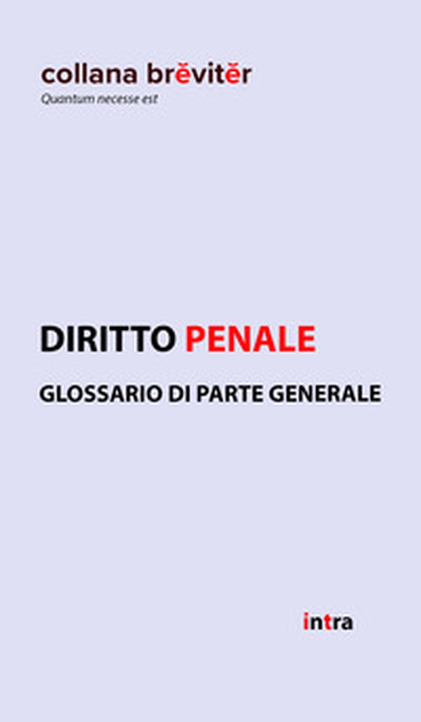 Diritto penale. Glossario di parte generale - Librerie.coop Diritto penale. Glossario di parte generale - Librerie.coop
