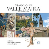 Viaggio in valle Maira. Ambiente, storia, cultura e tradizioni di una valle alpina - Librerie.coop