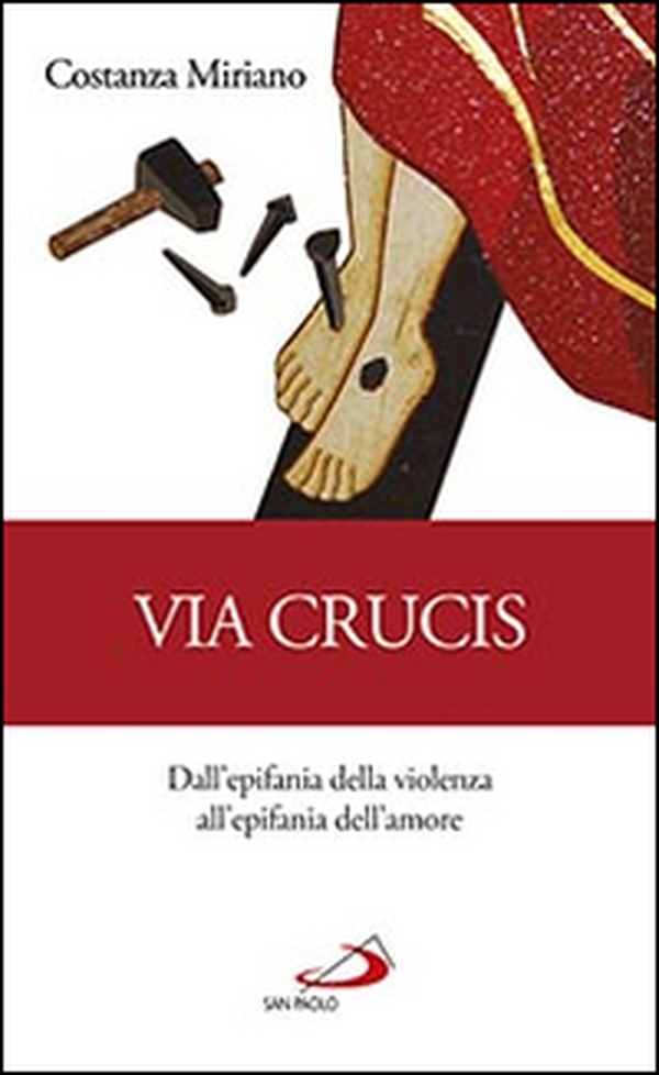 Via Crucis. Dall'epifania della violenza all'epifania dell'amore - Librerie.coop Via Crucis. Dall'epifania della violenza all'epifania dell'amore - Librerie.coop