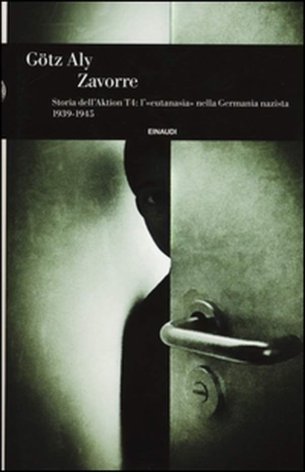 Zavorre. Storia dell'Aktion T4: l'«eutanasia» nella Germania nazista 1939-1945 - Librerie.coop Zavorre. Storia dell'Aktion T4: l'«eutanasia» nella Germania nazista 1939-1945 - Librerie.coop