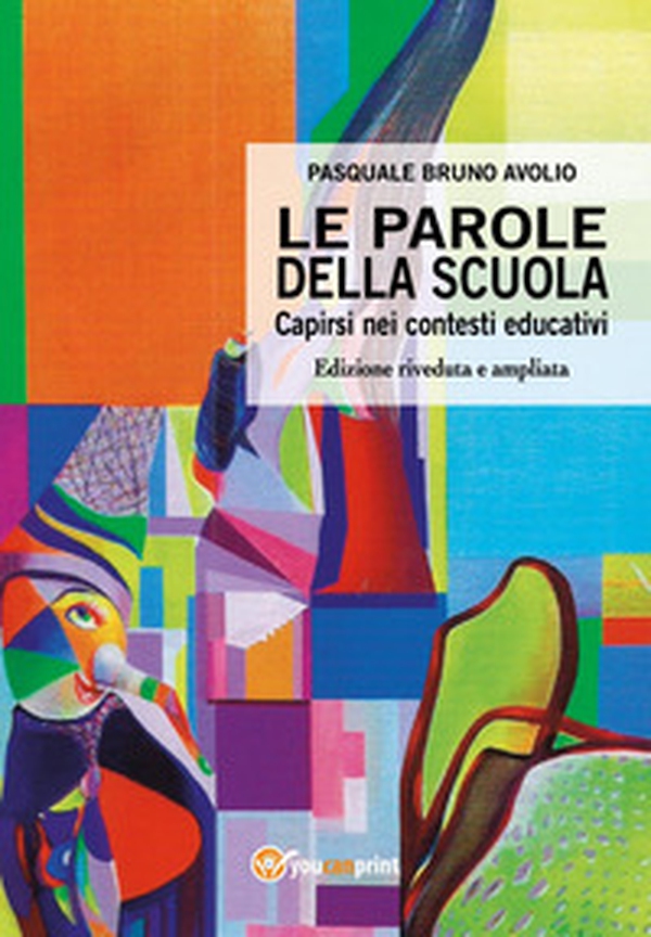 Le parole della scuola. Capirsi nei contesti educativi - Librerie.coop Le parole della scuola. Capirsi nei contesti educativi - Librerie.coop