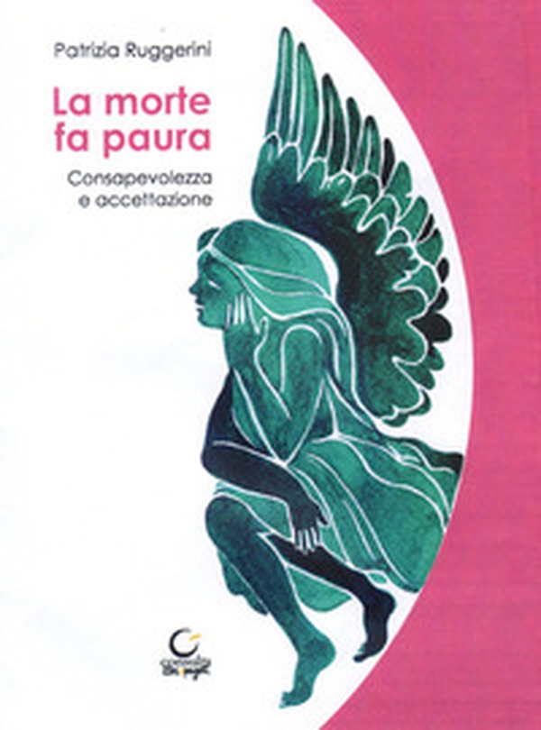 La morte fa paura. Consapevolezza e accettazione - Librerie.coop La morte fa paura. Consapevolezza e accettazione - Librerie.coop