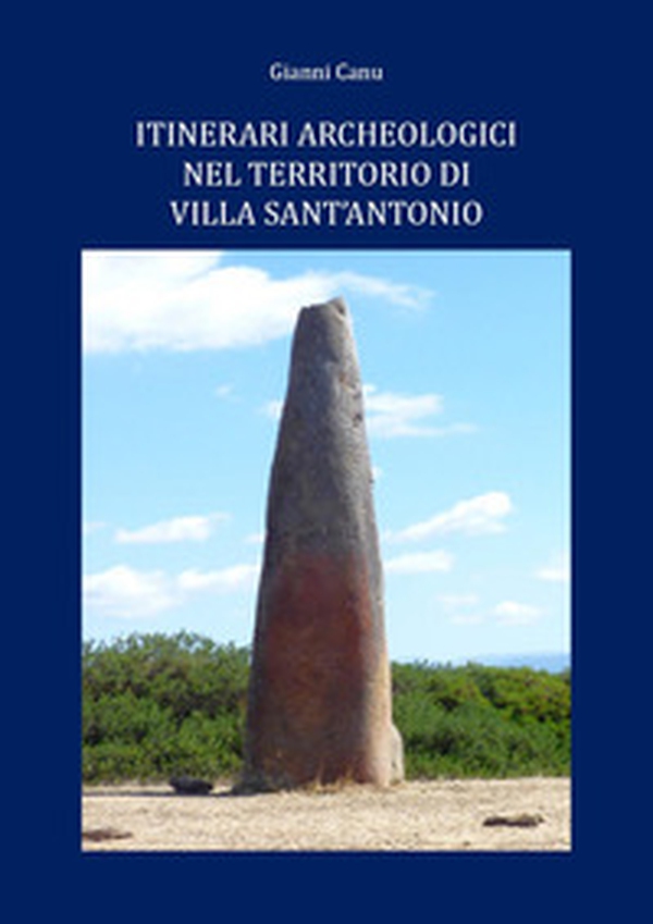 Itinerari archeologici nel territorio di Villa Sant'Antonio - Librerie.coop Itinerari archeologici nel territorio di Villa Sant'Antonio - Librerie.coop