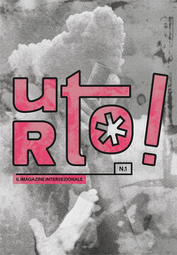 Urto! Il magazine intersezionale - Vol. 1 - Librerie.coop Urto! Il magazine intersezionale - Vol. 1 - Librerie.coop