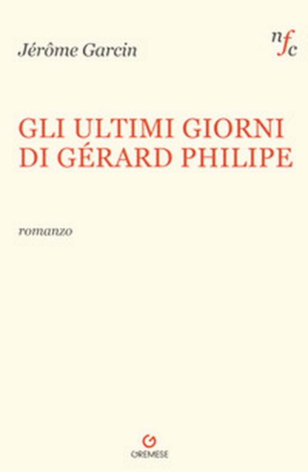 Gli ultimi giorni di Gerard Philipe - Librerie.coop Gli ultimi giorni di Gerard Philipe - Librerie.coop