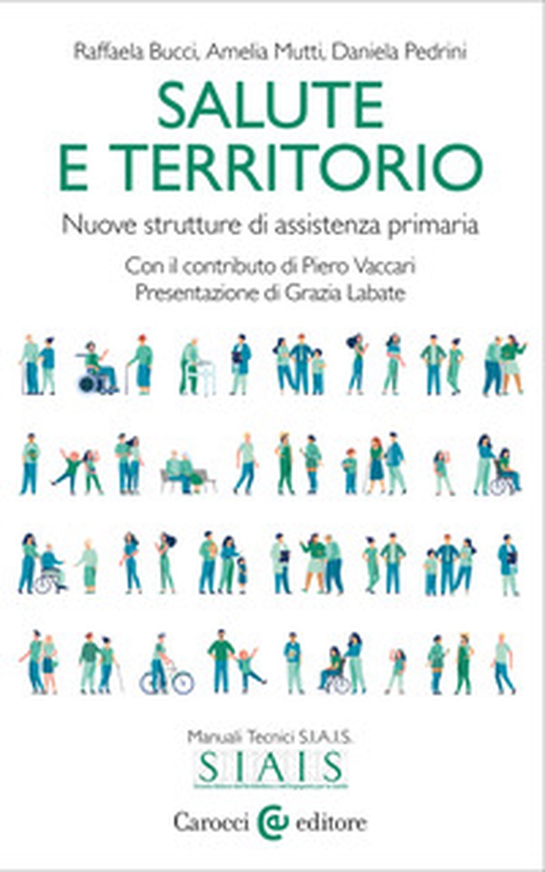Salute e territorio. Nuove strutture di assistenza primaria - Librerie.coop Salute e territorio. Nuove strutture di assistenza primaria - Librerie.coop