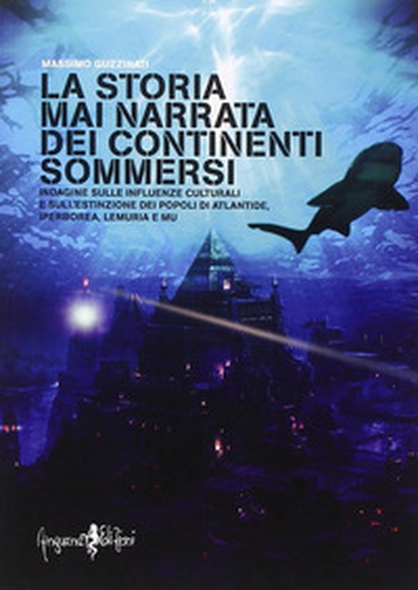 La storia mai narrata dei continenti sommersi - Librerie.coop La storia mai narrata dei continenti sommersi - Librerie.coop
