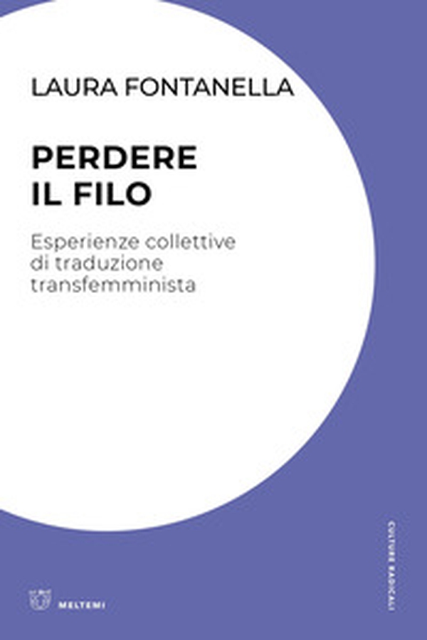 Perdere il filo. Esperienze collettive di traduzione transfemminista - Librerie.coop Perdere il filo. Esperienze collettive di traduzione transfemminista - Librerie.coop