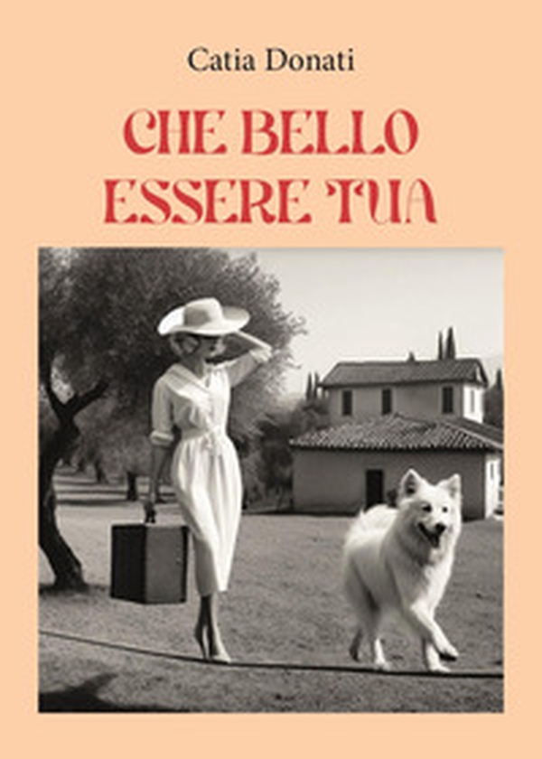 Che bello essere tua - Librerie.coop Che bello essere tua - Librerie.coop