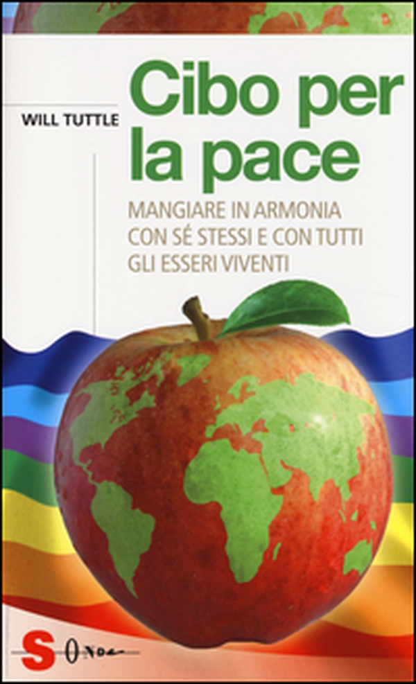 Cibo per la pace. Mangiare in armonia con sé stessi e con tutti gli esseri viventi - Librerie.coop Cibo per la pace. Mangiare in armonia con sé stessi e con tutti gli esseri viventi - Librerie.coop