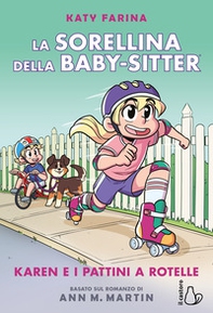 Karen e i pattini a rotelle. La sorellina della babysitter - Vol. 2 - Librerie.coop