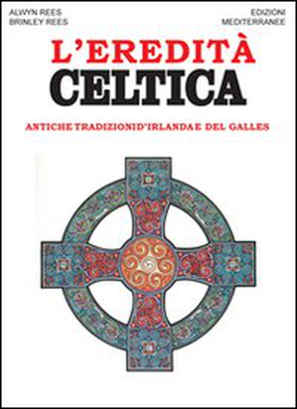 L'eredità celtica. Antiche tradizioni d'Irlanda e del Galles - Librerie.coop L'eredità celtica. Antiche tradizioni d'Irlanda e del Galles - Librerie.coop