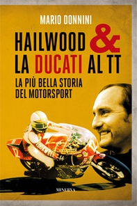 Hailwood & la Ducati al TT. La più bella storia del motorsport - Librerie.coop