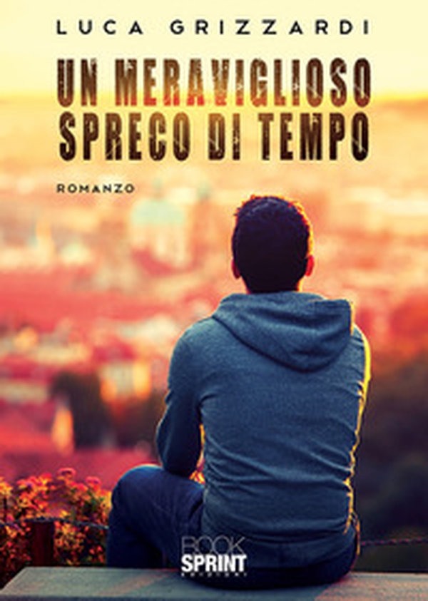 Un meraviglioso spreco di tempo - Librerie.coop Un meraviglioso spreco di tempo - Librerie.coop